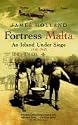 Fortress Malta: An Island Under Siege 1940-1943 (Cassell Military Paperbacks)