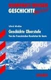 Kompakt-Wissen Gymnasium: Kompakt-Wissen Geschichte Oberstufe. (Lernmaterialien): Von der Französischen Revolution bis heute