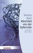Abschied von der Opferrolle: Das eigene Leben leben