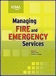 Managing Fire and Rescue Services (Municipal Management Series)