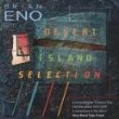 Desert Island Selection by Brian Eno, Robert Wyatt, Phil Manzanera, Brian Turrington, and Busta Cherry Jones (Audio CD - 1986) - Best of