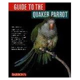 Barrons Books Guide to the Quaker Parrot