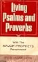 Living Psalms and Proverbs, with the Major Prophets Paraphrased