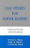 Case Studies for School Leaders: Implementing the ISLLC Standards