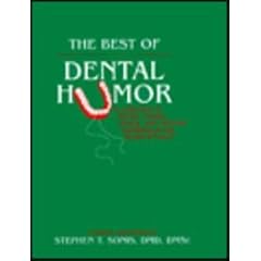 The Best of Dental Humor: A Collection of Articles, Essays, Poetry and Letters Published in the Dental Literature (Hanley & Belfus Publication)