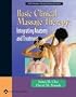 Basic Clinical Massage Therapy: Integrating Anatomy and Treatment, with Real Bodywork