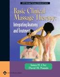 Basic Clinical Massage Therapy: Integrating Anatomy and Treatment, with Real Bodywork DVD (LWW Massage Therapy and Bodywork Educational Series)