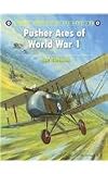 Pusher Aces of World War 1 (Aircraft of the Aces)
