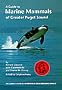 A Guide to Marine Mammals of Greater Puget Sound