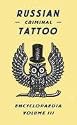 Russian Criminal Tattoo Encyclopaedia Volume III