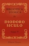 Biblioteca storica di Diodoro Siculo. Volgarizzata dal cav. Compagnoni. Tomo 5