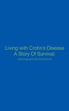 Living with Crohn's Disease A Story of Survival: Autobiography by Paul Davies