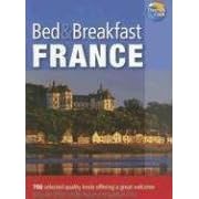 Bed & Breakfast France 2008, 8th: Over 750 selected quality hosts offering agreat welcome