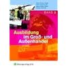 Ausbildung im Gro�- und Au�enhandel. Band 2 Lernfelder 5-8. Lehr-/Fachbuch