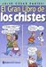 El gran libro de los chistes/ The Great Book Of Jokes: Seleccion del mejor humor de todo el mundo/ Best Jokes Selection from Around the World (Spanish Edition)