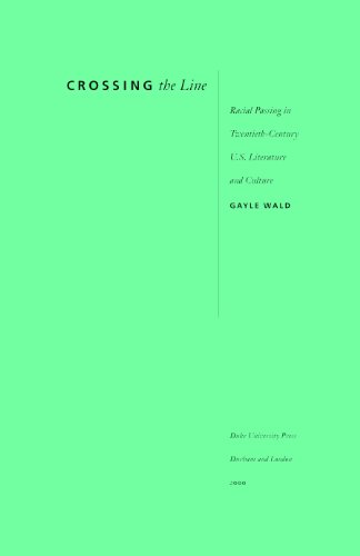 Crossing the Line: Racial Passing in Twentieth-Century U.S. Literature and Culture (New Americanists)