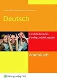 Arbeitsbuch Deutsch - Berufsfachschulen und Berufsgrundbildungsjahr: Bundesweite Ausgabe - Gerhard Hufnagl, Franz K. Spengler, Andrea Theile-Stadelmann, Andrea Theile- Stadelmann