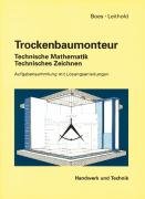 Trockenbaumonteur, Technische Mathematik, Technisches Zeichnen: Aufgabensammlung mit Lösungsanleitungen