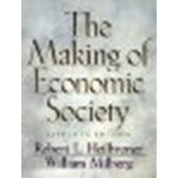 The Making of Economic Society by Heilbroner, Robert L, Milberg, William [Prentice Hall, 2001] (Paperback) 11th Edition [Paperback]