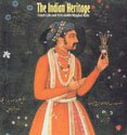 The Indian heritage : court life & arts under Mughal rule : Victoria & Albert Museum 21 April-22 August 1982