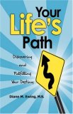 Your Lifes Path: Discovering and Fulfilling Your Destiny