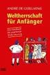 Weltherrschaft f�r Anf�nger: Das Handbuch f�r angehende Diktatoren