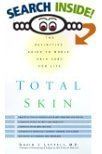 Total Skin: The Definitive Guide to Whole Skin Care for Life