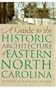 A Guide to the Historic Architecture of Eastern North Carolina (Richard Hampton Jenrette Series in Architecture and the Deco)
