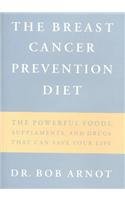 the breast cancer prevention diet the powerful foods supplements and drugs that can save your life