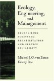 Ecology, Engineering, and Management: Reconciling Ecosystem Rehabilitation and Service Reliability