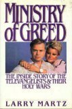 Ministry of Greed: The Inside Story of the Televangelists and Their Holy Wars (Newsweek Book)
