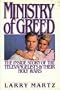 Ministry of Greed: The Inside Story of the Televangelists and Their Holy Wars (Newsweek Book)