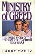 Ministry of Greed: The Inside Story of the Televangelists and Their Holy Wars (Newsweek Book)