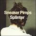 Sneaker Pimps-Splinter [Vinyl]