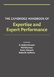 The Cambridge Handbook of Expertise and Expert Performance