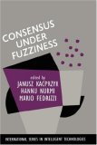 Consensus under Fuzziness (International Series in Intelligent Technologies)