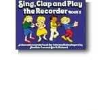 Sing, Clap and Play the Recorder: Book 2