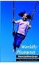 Worldly Pleasures