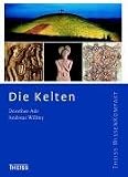 Die Kelten - Dorothee Ade, Andreas Willmy