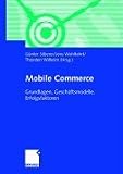 Mobile Commerce. Grundlagen, Geschäftsmodelle, Erfolgsfaktoren