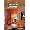 Das neue Buch der Kamine und Kachel�fen. Energiesparende Ausf�hrungen: traditionell und modern
