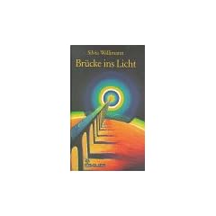 Br�cke ins Licht. Ein Ratgeber f�r das Leben und das Leben danach