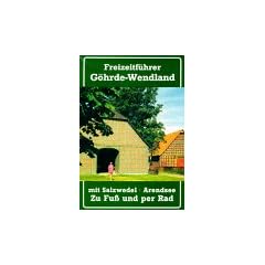 Freizeitf�hrer durch G�hrde und Wendland mit Salzwedel und Arendsee