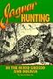 Jaguar Hunting in the Mato Grass & Bolivia
