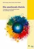 Produkt-Bild: Die emotionale Matrix. Grundlagen f&uuml;r gesellschaftlichen Wandel und Innovation