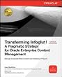 Transforming Infoglut! A Pragmatic Strategy for Oracle Enterprise Content Management (Osborne Oracle Press)