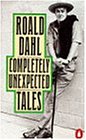 Completely Unexpected Tales: Tales of the Unexpected and More Tales of the Unexpected