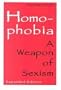 Homophobia : A Weapon of Sexism/Includes Afterword and Annotated Bibliography