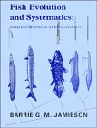 Fish Evolution and Systematics: Evidence from Spermatozoa: With a Survey of Lophophorate, Echinoderm and Protochordate Sperm and an Account of Gamete Cryopreservation