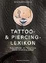 Das Tattoo-und Piercing-Lexikon. Kult und Kultur der Körperkunst